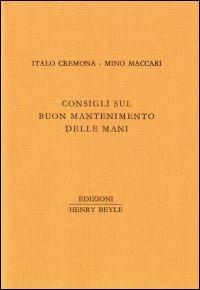 Consigli sul buon matenimento delle mani - Maccari, Cremona - Libro Henry Beyle 2014, Una frase, un rigo appena | Libraccio.it