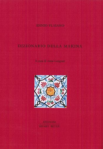 Dizionario della makina - Ennio Flaiano - Libro Henry Beyle 2015, Diritti, società, frontiere | Libraccio.it
