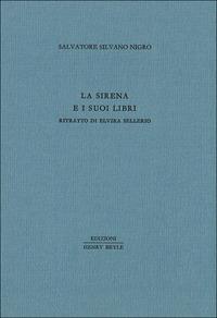 La sirena e i suoi libri. Ritratto di Elvira Sellerio - Salvatore Silvano Nigro - Libro Henry Beyle 2014, Piccola biblioteca oggetti letterari | Libraccio.it