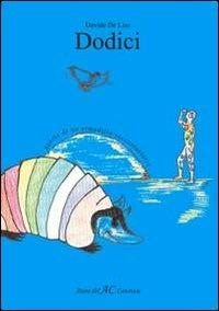 Dodici - Davide De Lise - Libro Atene del Canavese 2011 | Libraccio.it