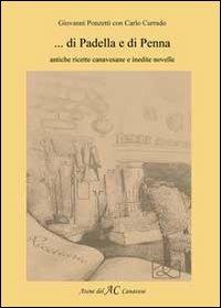 Di padella e di penna. Antiche ricette canavesane e inedite novelle - Giovanni Ponzetti, Carlo Currado - Libro Atene del Canavese 2011 | Libraccio.it