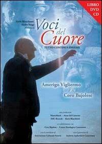 Voci del cuore. Amerigo Vigliermo e il coro Bajolese e DVD. Con CD Audio - Ilario Blanchietti, Andry Verga - Libro Atene del Canavese 2013 | Libraccio.it