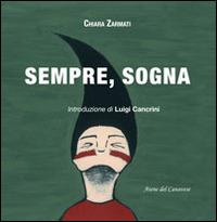Sempre, sogna - Chiara Zarmati - Libro Atene del Canavese 2014 | Libraccio.it