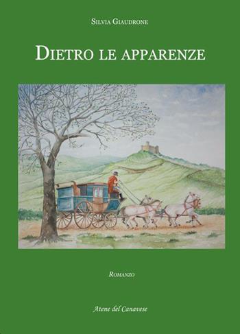 Dietro le apparenze - Silvia Giaudrone - Libro Atene del Canavese 2015 | Libraccio.it