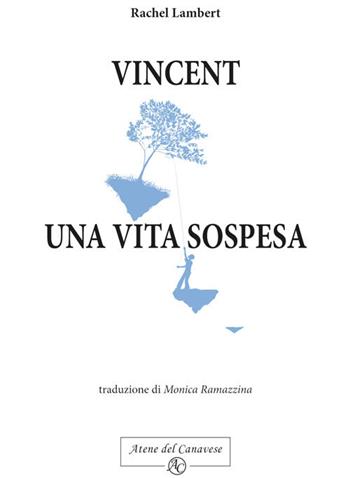 Vincent, una vita sospesa - Rachel Lambert - Libro Atene del Canavese 2017 | Libraccio.it