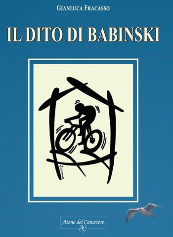 Il dito di Babinski - Gianluca Fracasso - Libro Atene del Canavese 2017 | Libraccio.it