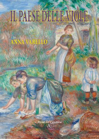 Il paese delle viole - Anna Varello - Libro Atene del Canavese 2018 | Libraccio.it