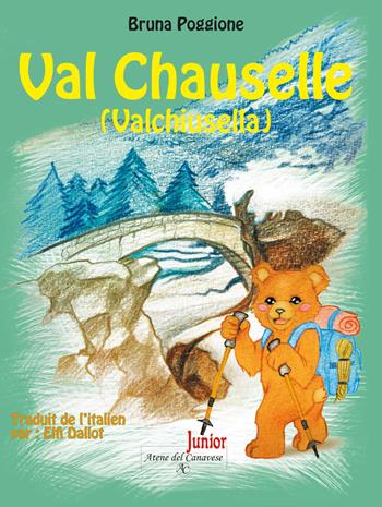 Val Chauselle (Valchiusella) - Bruna Poggione - Libro Atene del Canavese 2018 | Libraccio.it