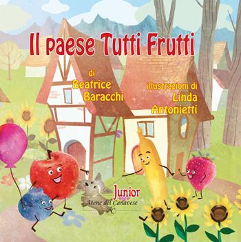 Paese tutti frutti  - Libro Atene del Canavese 2018 | Libraccio.it