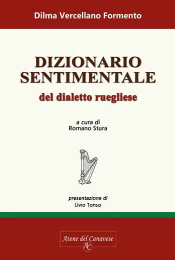 Dialetto sentimentale del dialetto ruegliese - Dilma Vercellano Formento - Libro Atene del Canavese 2018 | Libraccio.it