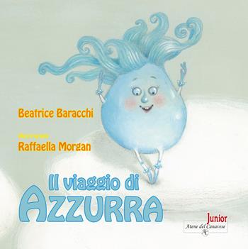 Il viaggio di Azzurra - Beatrice Baracchi - Libro Atene del Canavese 2019 | Libraccio.it