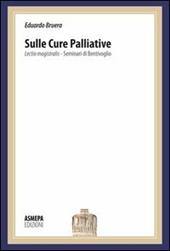 Sulle cure palliative. Lectio magistralis. Seminari di Bentivoglio