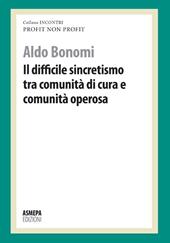 Il difficile sincretismo tra comunità di cura e comunità operosa. Profit, non profit