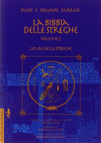 La bibbia delle streghe. Il manuale completo delle streghe. Vol. 2: La via delle streghe. - Janet Farrar, Stewart Farrar - Libro Anguana Edizioni 2014, I blu della caminata | Libraccio.it