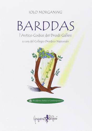 Barddas. L'antico codice dei druidi gallesi - Iolo Morganwg - Libro Anguana Edizioni 2015, Druidismo antico e contemporaneo | Libraccio.it