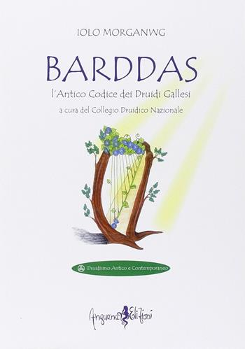 Barddas. L'antico codice dei druidi gallesi - Iolo Morganwg - Libro Anguana Edizioni 2015, Druidismo antico e contemporaneo | Libraccio.it