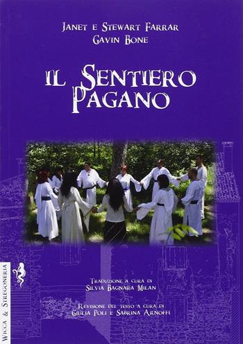 Il sentiero pagano. Lo stile di vita Wiccan - Janet Farrar, Stewart Farrar, Gavin Bone - Libro Anguana Edizioni 2016, Wicca & stregoneria | Libraccio.it