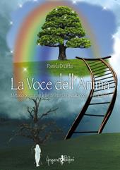 La voce dell'anima. Metodo per curare le ferite interiori ascoltando le verità del Sé