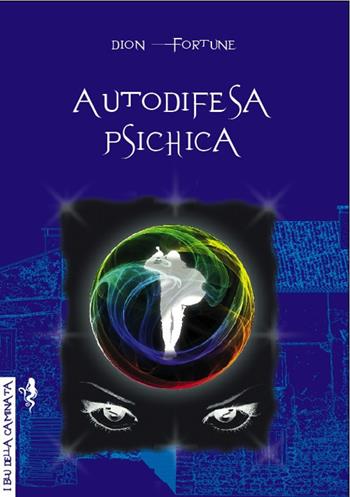 Autodifesa psichica - Dion Fortune - Libro Anguana Edizioni 2017, I blu della caminata | Libraccio.it