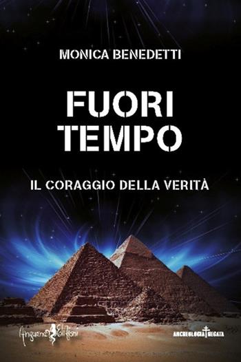 Fuori tempo. Il coraggio della verità - Monica Benedetti - Libro Anguana Edizioni 2017, Archeologia negata | Libraccio.it