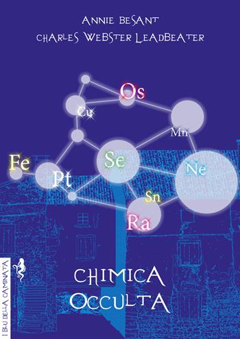 Chimica occulta - Annie Besant, Charles Webster Leadbeater - Libro Anguana Edizioni 2018, I blu della caminata | Libraccio.it