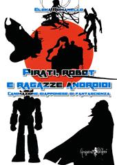 Pirati, robot e ragazze androidi. L'animazione giapponese di fantascienza