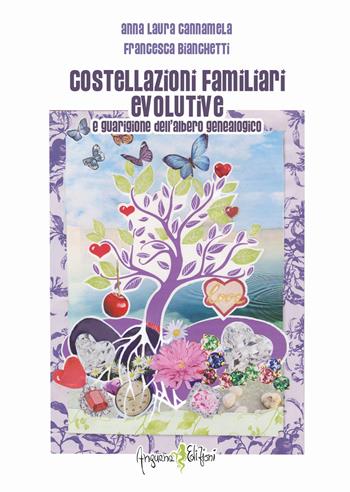 Costellazioni familiari evolutive e guarigione dell'albero genealogico - Francesca Bianchetti, Anna Laura Cannamela - Libro Anguana Edizioni 2018, Percorsi dell'anima | Libraccio.it