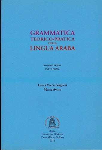 Grammatica teorico-pratica della lingua araba. Vol. 1 - Laura Veccia Vaglieri - Libro Ist. per l'Oriente C.A. Nallino 2011 | Libraccio.it