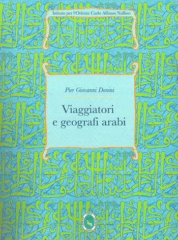 Viaggiatori e geografi arabi - Pier Giovanni Donini - Libro Ist. per l'Oriente C.A. Nallino 2019 | Libraccio.it
