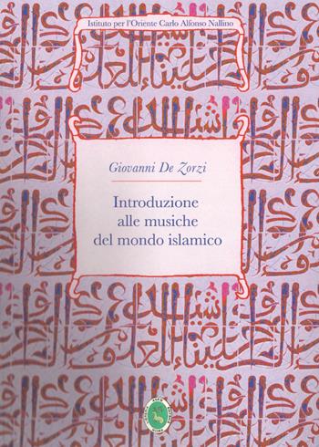 Introduzione alle musiche del mondo islamico - Giovanni De Zorzi - Libro Ist. per l'Oriente C.A. Nallino 2021 | Libraccio.it