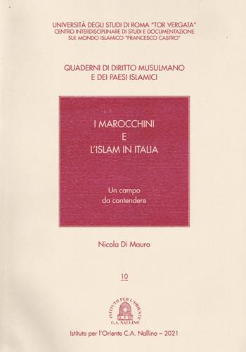 I marocchini e l'islam in Italia. Un campo da contendere - Nicola Di Mauro - Libro Ist. per l'Oriente C.A. Nallino 2021, Quaderni di diritto musulmano e dei paesi islamici | Libraccio.it
