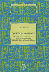 Così il Profeta scalò i cieli. Dalle rielaborazioni arabe e persiane del «mi'rag» di Muhammad al «Libro della Scala» e la «Commedia» di Dante