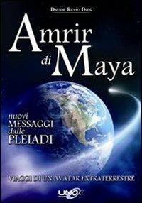 Amrir di Maya. Nuovi messaggi dalle Pleiadi - Davide Russo Diesi - Libro Uno Editori 2009 | Libraccio.it