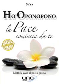 La pace comincia da te. Ho-oponopono metti le cose al posto giusto - Josaya - Libro Uno Editori 2009 | Libraccio.it