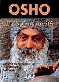 La spontaneità. Quando sei naturale ti senti a casa nell'esistenza. DVD - Osho - Libro Uno Editori 2009 | Libraccio.it
