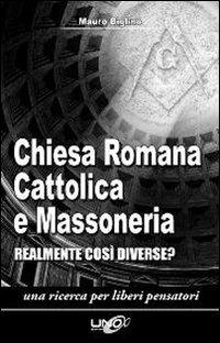 Chiesa romana cattolica e massoneria. Realmente così diverse? - Mauro Biglino - Libro Uno Editori 2009, Una ricerca per liberi pensatori | Libraccio.it