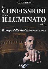 Le confessioni di un illuminato. Vol. 2: Il tempo della rivelazione (2012-2019)