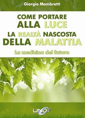 Come portare alla luce la realtà nascosta della malattia. La medicina del futuro