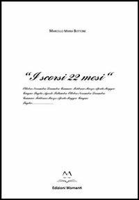 «I scorsi 22 mesi» - Marcello M. Bottone - Libro Edizioni Momenti-Ribera 2012 | Libraccio.it