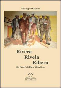 Rivera rivela ribera. Da don Caliddu a Musulinu - Giuseppe D'Amico - Libro Edizioni Momenti-Ribera 2010 | Libraccio.it