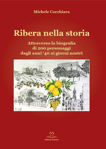 Ribera nella storia. Attraverso la biografia di 200 personaggi dagli anni '40 ai giorni nostri - Michele Cocchiara - Libro Edizioni Momenti-Ribera 2015 | Libraccio.it