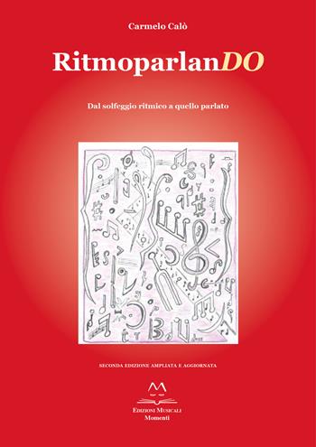 Ritmoparlando. Dal solfeggio ritmico a quello parlato - Carmelo Calò - Libro Edizioni Momenti-Ribera 2017 | Libraccio.it