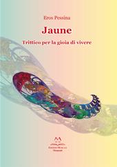 Jaune. Trittico per la gioia di vivere