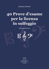 40 prove d'esame per la licenza in solfeggio. Solfeggi parlati. Ediz. integrale