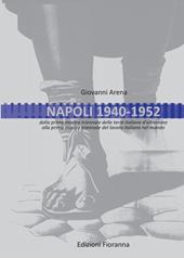 Napoli 1940-1952. Dalla prima mostra triennale delle terre italiane d'oltremare alla prima mostra triennale del lavoro italiano nel mondo