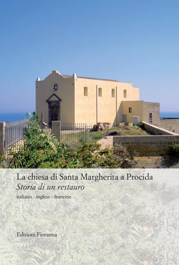 La chiesa di Santa Margherita a Procida. Storia di un restauro. Ediz. multilingue - Nicoletta Ricciardelli - Libro Fioranna 2013, Luoghi e territori | Libraccio.it