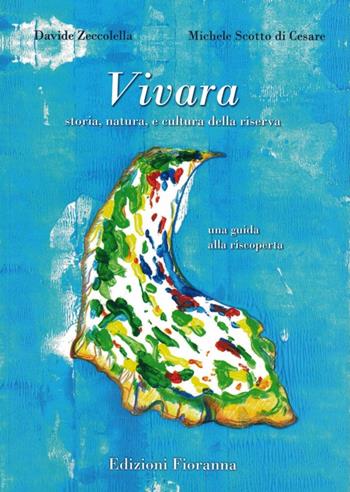 Vivara. Storia, natura e cultura della riserva. Una guida alla riscoperta - Michele Scotto Di Cesare, Davide Zeccolella - Libro Fioranna 2019, Luoghi e territori | Libraccio.it