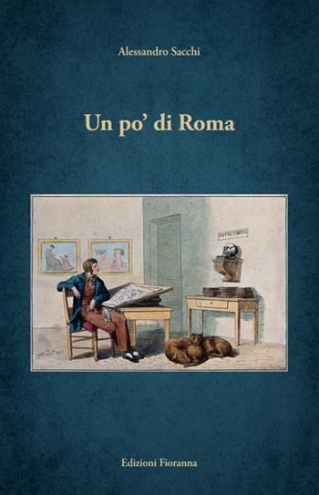 Un po' di Roma - Alessandro Sacchi - Libro Fioranna 2020 | Libraccio.it