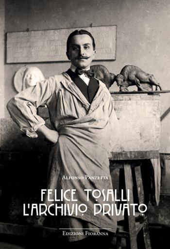 Felice Tosalli. L'archivio privato. Ediz. illustrata - Alfonso Panzetta - Libro Fioranna 2022 | Libraccio.it