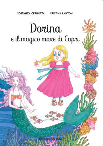 Dorina e il magico mare di Capri - Costanza Cerrotta - Libro Fioranna 2023, Sogni di carta | Libraccio.it